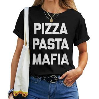 Pizza Pasta Mafia Saying Sarcastic Italian Food Women T-shirt | Mazezy