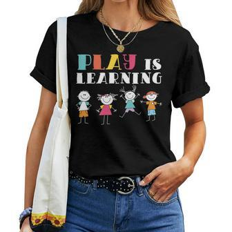 Play Is Learning T s For Teachers Preschool Women T-shirt | Mazezy