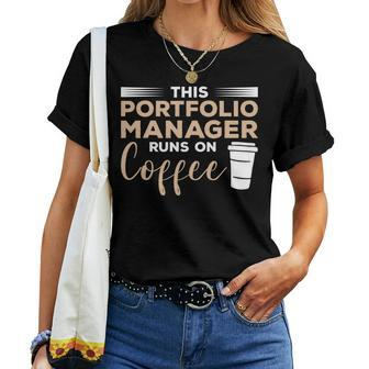 This Portfolio Manager Runs On Coffee Women T-shirt | Mazezy
