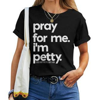 Pray For Me I'm Petty Girls Saying Women T-shirt - Monsterry DE