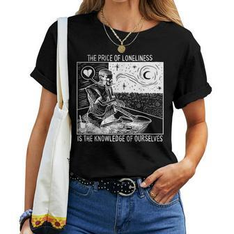 The Price Of Loneliness The Knowledge Of Ourselves Quote Women T-shirt | Mazezy