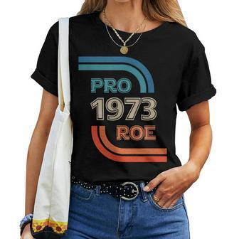 Pro Roe 1973 Roe Vs Wade Pro Choice Womens Rights Women T-shirt | Mazezy
