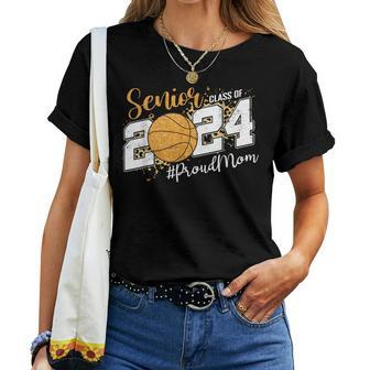Proud Mom Of 2024 Senior Graduate Class Of 2024 Basketball Women T-shirt - Seseable