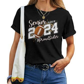 Proud Sister Of A 2024 Senior Football Graduate Class 2024 Women T-shirt - Seseable
