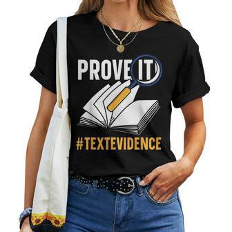 Prove It Text Evidence Reading Teacher Book Reader Bookworm For Teacher Women T-shirt Crewneck | Mazezy