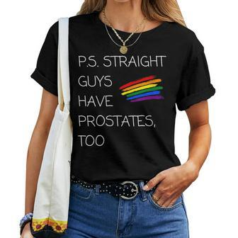 PS Straight Guys Have Prostates Too - Lgbt Pride Women T-shirt | Mazezy