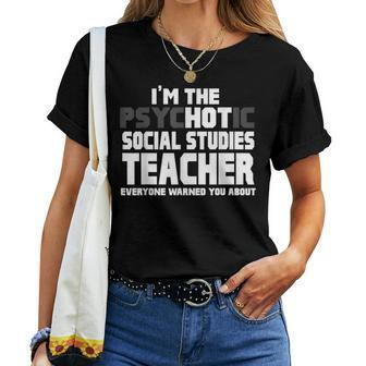 Im Psychotic Hot Social Studies Teacher For Teacher Women T-shirt | Mazezy
