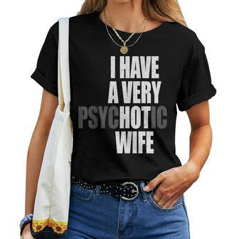 I Have A Very Psychotic Wife Hot Wife Married Couple Women T-shirt | Mazezy