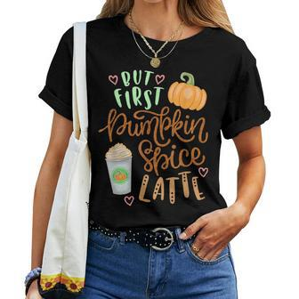 Pumpkin Spice Fun Fall Holiday Latte Autumn Coffee Humor For Coffee Lovers Women T-shirt | Mazezy