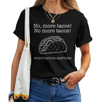 Punctuation Matters No More Tacos Teacher Grammar Outfits Women T-shirt - Thegiftio UK