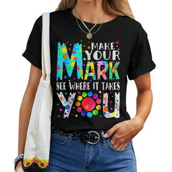 Rainbow Dot Day Make Your Mark See Where It Takes You Dot Women T-shirt - Seseable