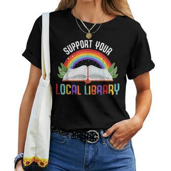Rainbow Support Your Local Library Book Readers Lovers Women T-shirt