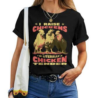 I Raise Chickens Im Literally A Chicken Tender Women T-shirt | Mazezy