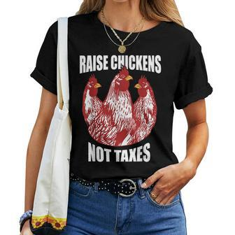 Raise Chickens Not Taxes Ranch Homestead Farming Libertarian Women T-shirt | Mazezy UK