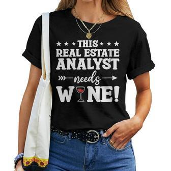 This Real Estate Analyst Needs Wine Women T-shirt | Mazezy