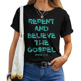 Repent And Believe The Gospel Mark 1 15 Christian Graphic Women T-shirt | Mazezy UK