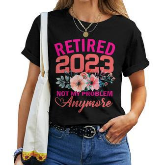 Retired 2023 Not My Problem Anymore Retirement 2023 Women T-shirt Short Sleeve Graphic - Monsterry DE