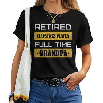 Retired Clapsticks Player Full Time Grandpa Women T-shirt | Mazezy