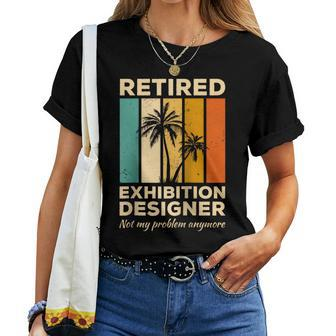 Retired Exhibition er Not My Problem Anymore Women T-shirt | Mazezy