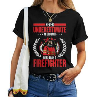 Retired Never Underestimate An Old Man Who Was A Firefighter Gift For Mens Women T-shirt - Seseable