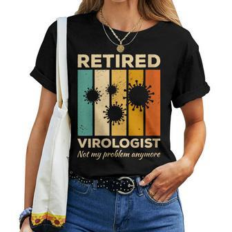 Retired Virologist Not My Problem Anymore Virology Women T-shirt | Mazezy