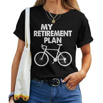 My Retirement Plan Bicycle Bike Riding Retired Cyclist Women T-shirt | Mazezy