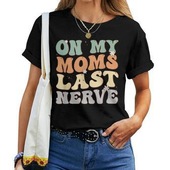 Retro Groovy On My Moms Last Nerve For Boy Girl Kids Women T-shirt | Mazezy