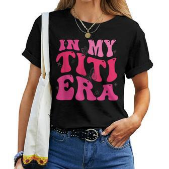 Retro In My Titi Era For Titi Groovy Women T-shirt - Seseable