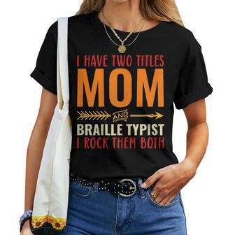 Retro I Have Two Titles Mom And Braille Typist Mom Women T-shirt | Mazezy
