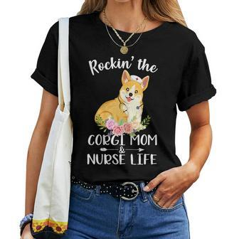 Rockin The Corgi Mom & Nurse Life Dog Mom Women T-shirt | Mazezy UK