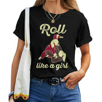 Roll Like A Girl Bjj Quote Brazilian Jiu Jitsu Women T-shirt | Mazezy
