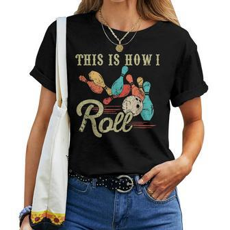 This Is How I Roll Retro Bowling Lover Bowler Women T-shirt - Seseable