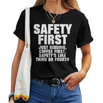 Safety First Just Kidding Coffee First Sagetys Like Third Women T-shirt - Thegiftio UK