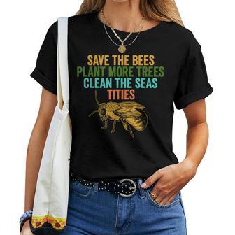 Save The Bees Plant More Trees Clean The Seas Titties Women T-shirt - Thegiftio UK