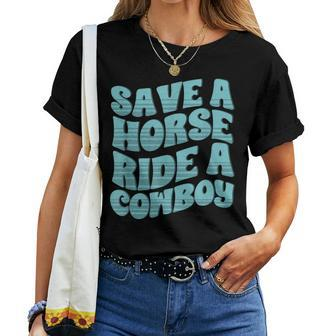 Save A Horse Ride A Cowboy Rodeo Apparel Horseback Riding Women T-shirt | Mazezy