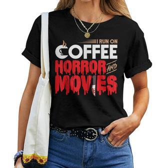 Scary I Run On Coffee And Horror Movies For Coffee Lovers Women T-shirt | Mazezy DE