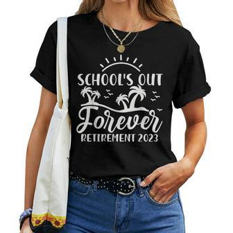 Schools Out Forever Teacher Retirement 2023 Women T-shirt | Mazezy