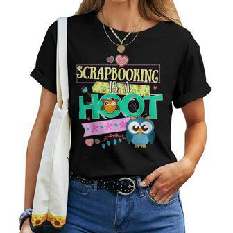 Scrapbook Quote Owl Scrapbooking Is A Hoot Women T-shirt | Mazezy