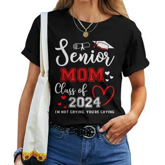 Senior Mom Class Of 2024 I'm Not Crying Graduate School Women T-shirt