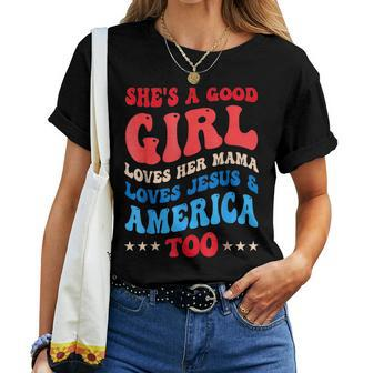 Shes A Good Girl Loves Her Mama Jesus & America Too Groovy For Mama Women T-shirt | Mazezy