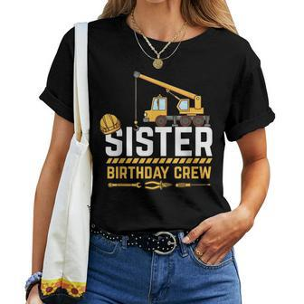 Sister Birthday Crew Construction Birthday Women T-shirt - Seseable
