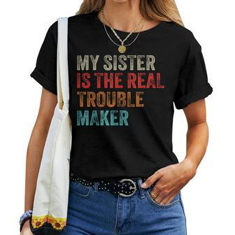 My Sister Is The Real Trouble Maker Girls Boys Groovy Women T-shirt - Seseable