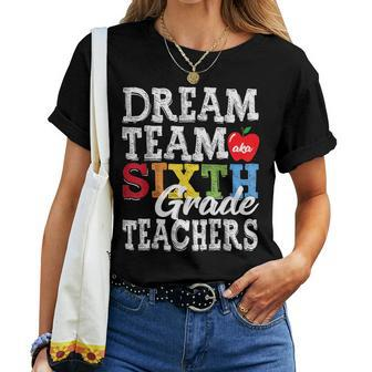 Sixth Grade Teachers Dream Team Aka 6Th Grade Teachers Women T-shirt Crewneck Short Sleeve Graphic - Monsterry
