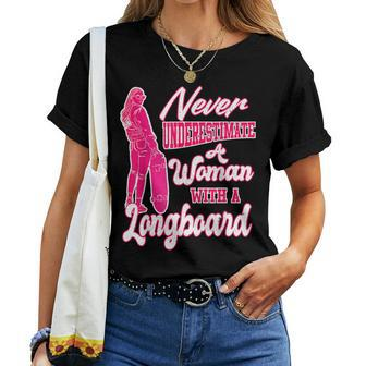 Skateboard Never Underestimate A Woman With A Longboard Women T-shirt - Monsterry