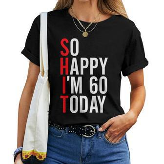 So Happy I'm 60 Today 60Th Birthday Jokes 60 Birthday Women T-shirt - Seseable