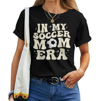 In My Soccer Mom Era Groovy Soccer Mom Life Women T-shirt