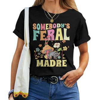 Somebodys Feral Madre Spanish Mom Wild Mama Raccoon Groovy For Mom Women T-shirt Crewneck | Mazezy