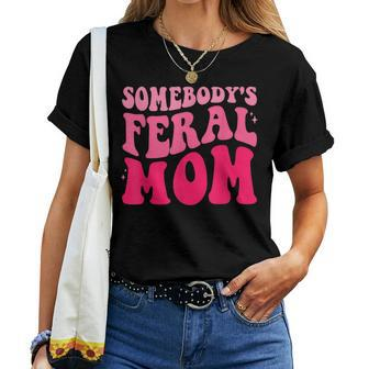 Somebodys Feral Mom Groovy Women For Mom Women T-shirt | Mazezy