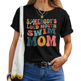 Somebodys Loud Mouth Swim Mom Retro Vintage For Mom Women T-shirt | Mazezy