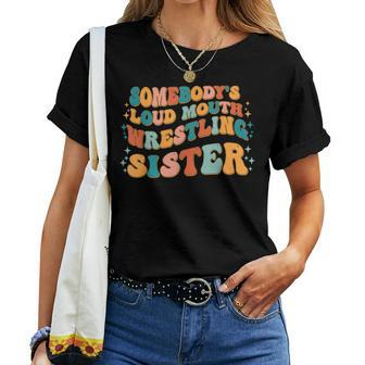 Somebodys Loud Mouth Wrestling Sister Melting Smile For Sister Women T-shirt Crewneck | Mazezy
